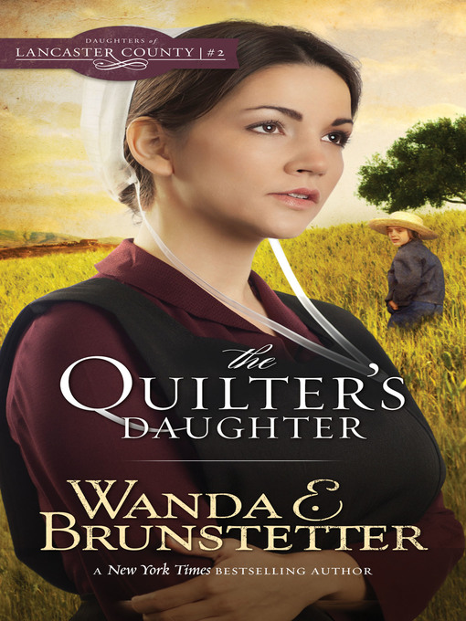 Title details for The Quilter's Daughter by Wanda E. Brunstetter - Available